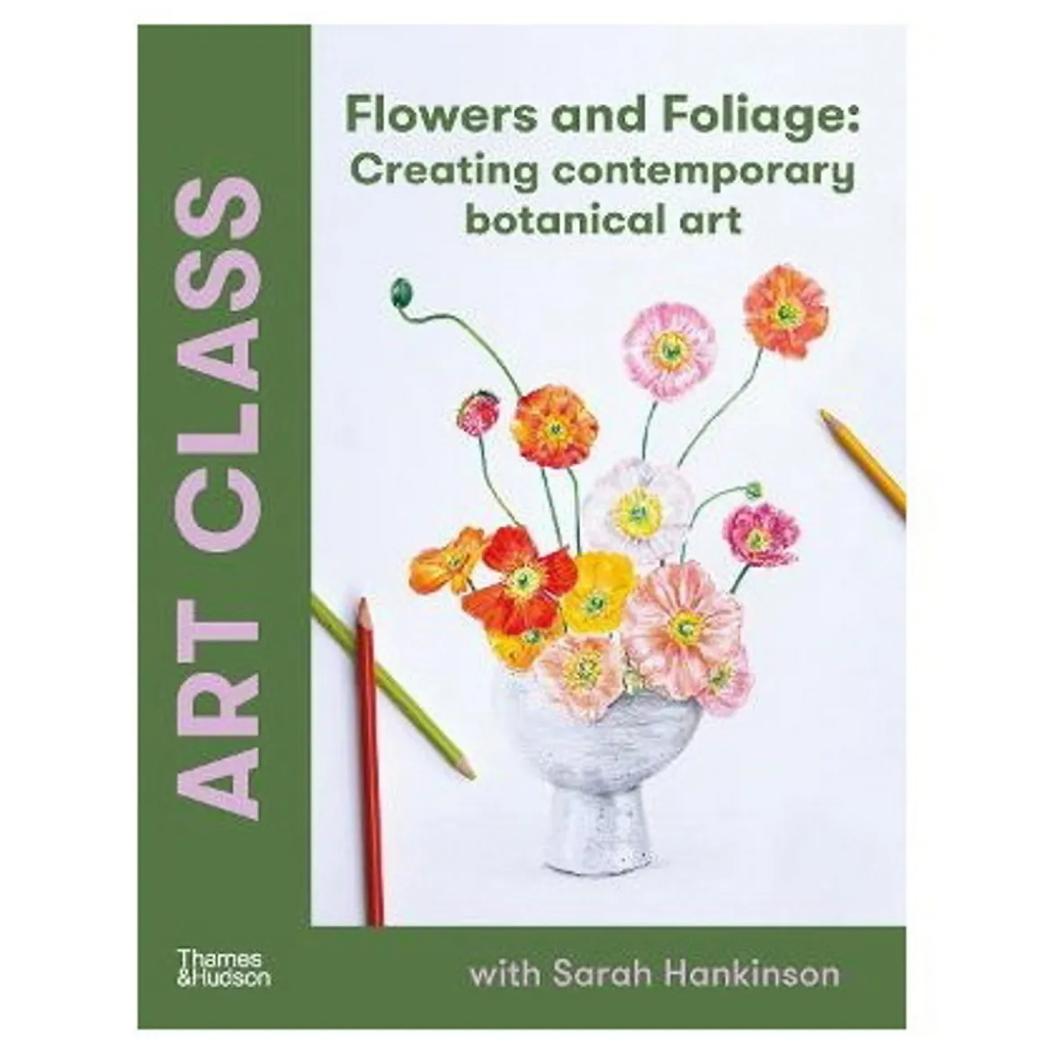 Art Class Flowers and Foliage – lær at tegne og tegne blomster og planter, ENGELSK TEKST