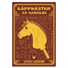 Kæpheste – en håndbog, skrevet af Livea Larsson. 206 sider. Svensk tekst