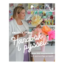 Kreative Karins Handbog I Pyssel – over 180 inspirerende og personlige projekter
