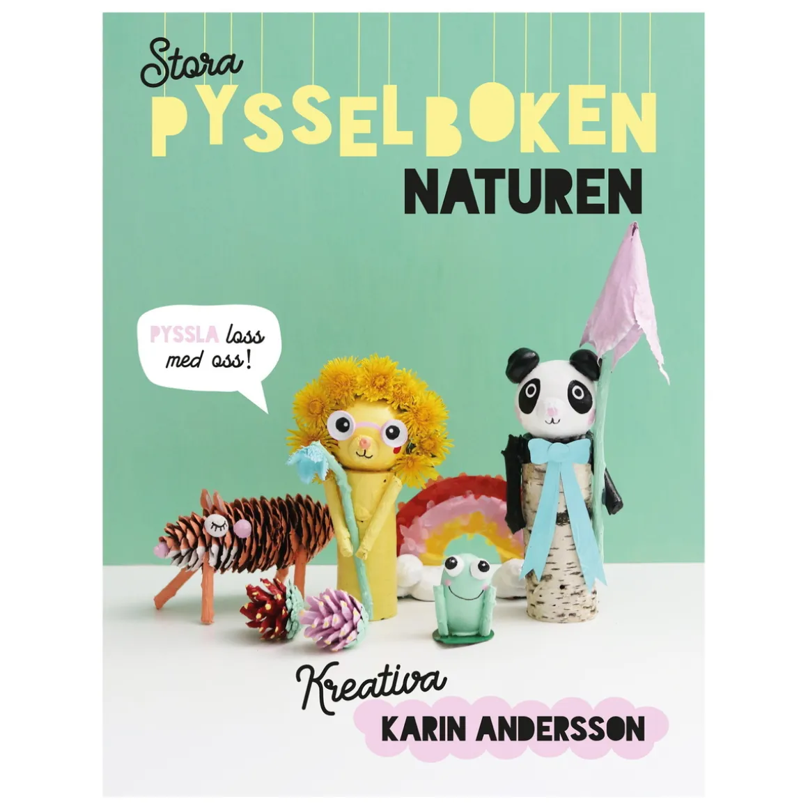 Stora pysselboken Naturen, masser af skønne hobbytips fra Kreative Karin. SVENSK TEKST
